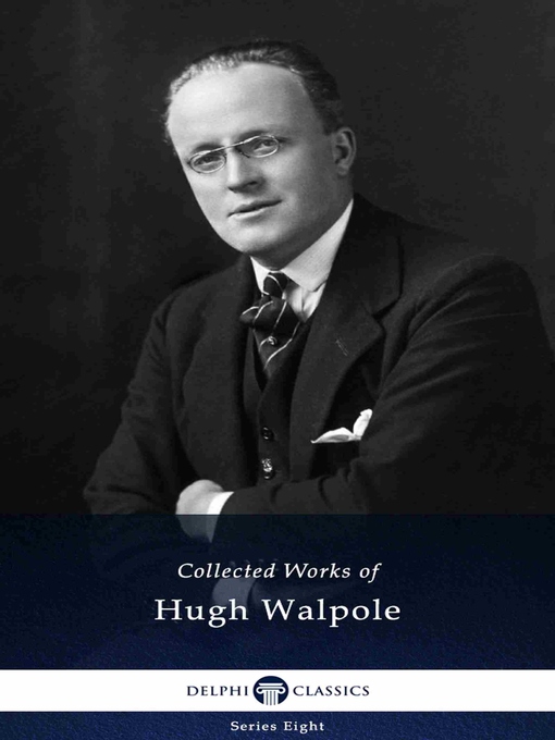 Title details for Delphi Collected Works of Hugh Walpole (Illustrated) by Hugh Walpole - Available